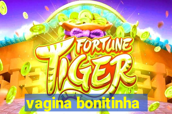 vagina bonitinha